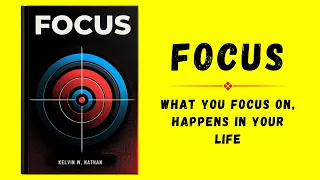 Focus: What You Focus On, Happens In Your Life (Audiobook)