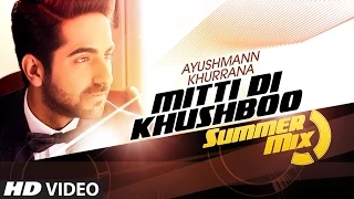 Mitti Di Khushboo (Summer Mix) VIDEO Song | Ayushmann Khurrana, Tatva K | T-Series