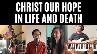 CHRIST OUR HOPE IN LIFE AND DEATH (Keith and Kristyn Getty)