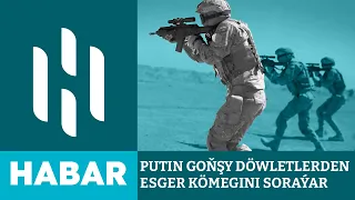 Putin Gazagystandan we Türkmenistandan Esger Kömegini Soraýar | HSM Habar | HSM News