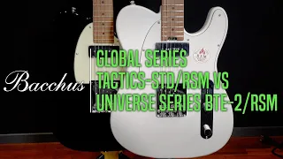 Bacchus Global Series TACTICS-STD/RSM VS Universe Series BTE-2/RSM Review