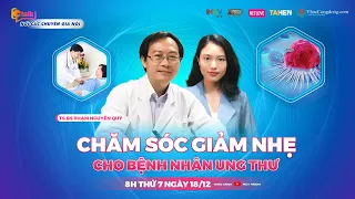 CTALK #48 I Bác sĩ Phạm Nguyên Quý chia sẻ các chăm sóc giảm nhẹ cho bệnh nhân ung thư