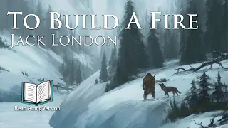 To Build a Fire - Read Along Short Story