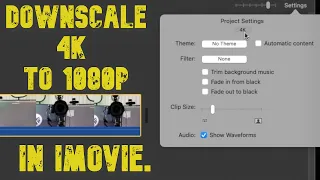 Downscale 4k to 1080p In iMovie