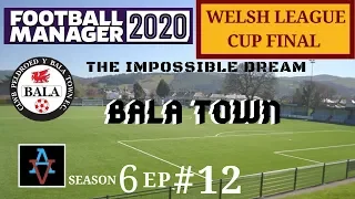 FM20 - Bala Town S6 Ep12: The Cup Final & The Cull - Football Manager 2020 Let's Play