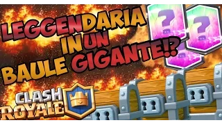 LEGGENDARIA NEL BAULE GIGANTE!? | GIANT CHEST OPENING | CLASH ROYALE ITA