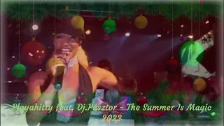 Playahitty feat. Dj.Pásztor - The Summer Is Magic 2023