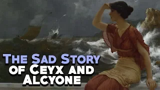 Greek Mythology: The Sad Story of Ceyx and Alcyone - See U in History