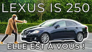 J'ESSAIE MA LEXUS IS 250 (ET JE VOUS LA FAIS GAGNER !)