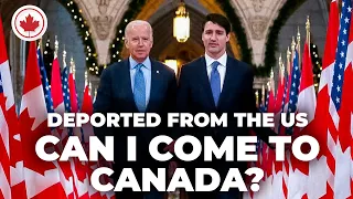 Deported from the US Can I come to Canada ? Canada Immigration News