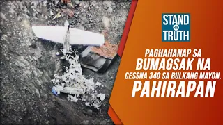 Paghahanap sa bumagsak na Cessna 340 sa Bulkang Mayon, pahirapan | Stand For Truth