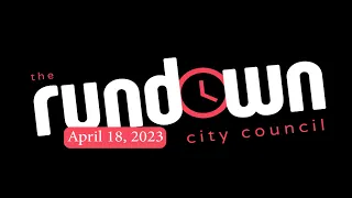 The Rundown (City Council Recap for April 18, 2023 Meeting)