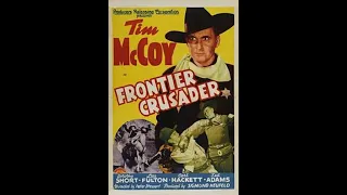 TIM MCCOY STARRING IN; "FRONTIER CRUSADER". A LEADER FOR FRONTIER JUSTICE.