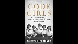 Code Girls: The Untold Story of the American Women Code Breakers of World War II