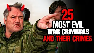 25 Most EVIL War Criminals and Their Crimes