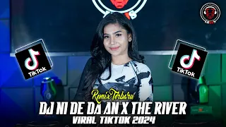 TERBARU ! DJ NI DE DA AN X THE RIVER FULL BASS VIRAL 2024 | YANG KALIAN CARI !!