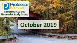 Professor Messer's Network+ Study Group - October 2019