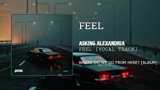 Asking Alexandria - Feel (Vocal Track)