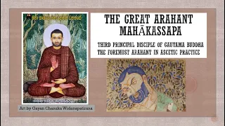 The Foremost Arahant in ascetic practice | Mahakassapa the Great Arahant  | Third Principal Disciple