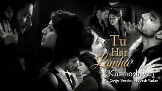 Tu Har Lamha | Cover | Khamoshiyan | Arijit Singh| Gurmeet Choudhary | Ali Fazal | Sapna Pabbi