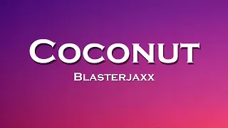 Blasterjaxx - Coconut (Lyrics) feat. Prezioso, GRY