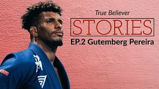 True Believer Stories Episode 2: Gutemberg Pereira. GFTeam Brazilian Jiu Jitsu Black Belt.
