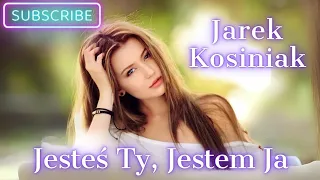 JAREK KOSINIAK - JESTEŚ TY, JESTEM JA (Official Audio 2024)