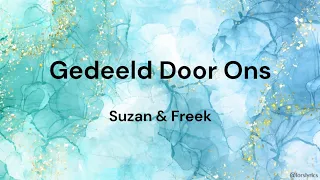 Gedeeld Door Ons ‐ Suzan & Freek LYRICS/SONGTEKST