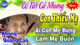 Có Tất Cả Nhưng Con Thiếu Mẹ►100 Bài Hát Về Cha Mẹ Rung Động Lòng Người►Tuyển Chọn Toàn Bài Hay 2024