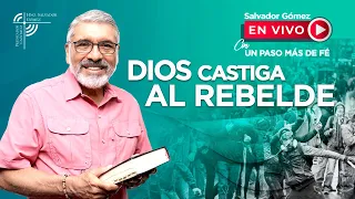 N° 23 | UN PASO MÁS DE FE  - En Vivo con Salvador Gómez (25 Ene 2021) - Dios Castiga al Rebelde