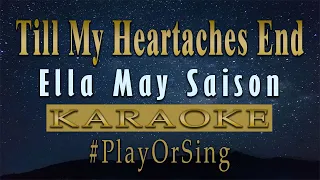 Till My Heartaches End - Ella May Saison (KARAOKE VERSION)