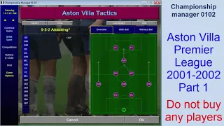 Championship Manager 01 02 -Do not buy any players - Aston Villa Part 1- Good start new season 01 02