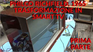 TV a valvole PHILCO RICHFIELD del 1965: TRASFORMIAMOLO in SMART TV / Monitor! Parte 1