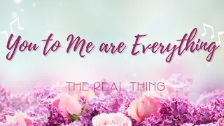 You To Me are Everything - The Real Thing (Lyrics)