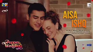 Song - AISA ISHQ |  Poppay Ki Wedding | Mishary Khan