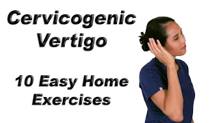 Cervicogenic Vertigo or Dizziness - 10 Easy Home Exercises