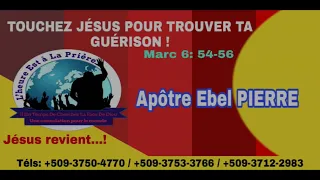 TOUCHEZ JÉSUS POUR TROUVER TA GUÉRISON / LHEALP / APÔTRE EBEL PIERRE