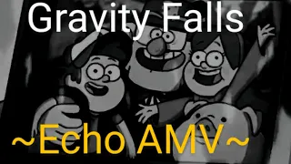 ~Gravity Falls Echo AMV~{666 Subscriber special}