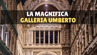 La storia della Galleria Umberto di Napoli, il colosso nato in tempi da record