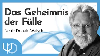 Das Geheimnis der Fülle🙏🗝️| Neale Donald Walsch (deutsch)