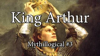 King Arthur - Mythillogical Podcast