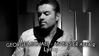 George Michael - An Easier Affair | Lyrics