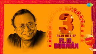 Top 3 Pujo Hits Of R.D Burman | Mone Pore Ruby Roy | Mohuay Jomechhe Aaj Mou Go | Jay Re Jay Re Bela