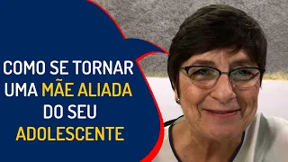 COMO SE TORNAR UMA MÃE ALIADA DO SEU ADOLESCENTE| Lena Vilela - Educadora em Sexualidade