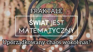 FRAKTALE - uporządkowany chaos wokół nas?