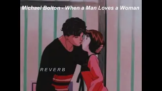 Michael Bolton - When a Man Loves a Woman (Slowed & Reverb)