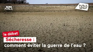 Sécheresse : comment éviter la guerre de l’eau ?