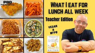 WHAT I EAT IN A WEEK FOR LUNCH - TEACHER EDITION.  STARCH SOLUTION MEALS FOR LUNCHES ALL WEEK.