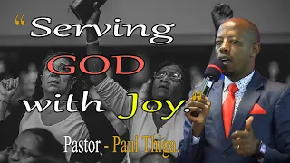 “Serving GOD with Joy” With –:  Pastor, Paul Thiga ( MAIN SERVICE )