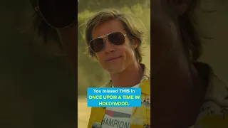 You missed this in ONCE UPON A TIME IN HOLLYWOOD